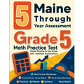 5 Maine Through Year Assessment Grade 5 Math Practice Tests: Proven Practice for Top Scores with Detailed Explanations