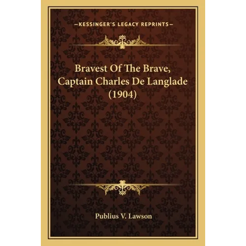 Bravest Of The Brave, Captain Charles De Langlade (1904)