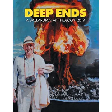 Deep Ends: A Ballardian Anthology 2019 - Paperback