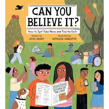 Can You Believe It?: How to Spot Fake News and Find the Facts - Hardcover