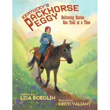 Kentucky's Packhorse Peggy: Delivering Stories one Trail at a Time - Paperback