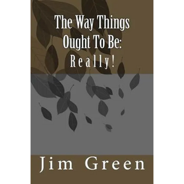 The Way Things Ought To Be: Really! - Paperback