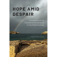 Hope Amid Despair: Encounters at the Existential Borderlands of the Mediterranean - Paperback