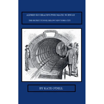 Alfred Ely Beach's Pneumatic Subway - Paperback
