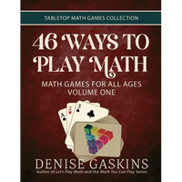 46 Ways to Play Math: Math Games for All Ages, Volume 1 - Paperback