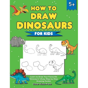 How to Draw Dinosaurs for Kids: Learn to Draw Your Favourite Dinosaurs! (Easy Step-by-Step Drawing Guide) - Paperback