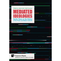 Mediated Ideologies: Nordic Views on the History of the Press and Media Cultures - Hardcover