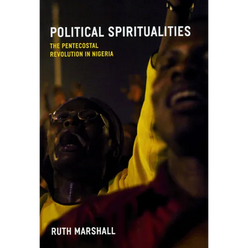 Political Spiritualities: The Pentecostal Revolution in Nigeria - Paperback