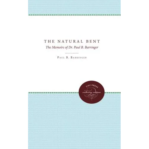 The Natural Bent: The Memoirs of Dr. Paul B. Barringer