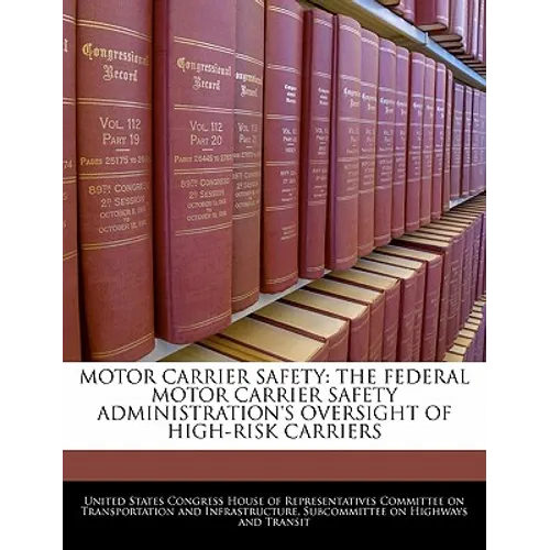 Motor Carrier Safety: The Federal Motor Carrier Safety Administration's Oversight of High-Risk Carriers