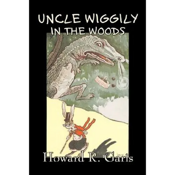 Uncle Wiggily in the Woods by Howard R. Garis, Fiction, Fantasy & Magic, Animals - Paperback