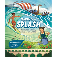 Making a Splash: How Humans Consume, Control and Care for Water - Hardcover