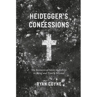 Heidegger's Confessions: The Remains of Saint Augustine in "Being and Time" and Beyond - Paperback