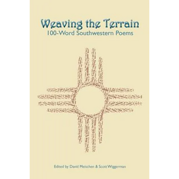 Weaving the Terrain: 100-Word Southwestern Poems - Paperback
