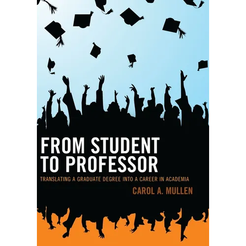 From Student to Professor: Translating a Graduate Degree into a Career in Academia