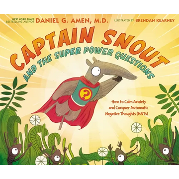 Captain Snout and the Super Power Questions: How to Calm Anxiety and Conquer Automatic Negative Thoughts (Ants) - Hardcover