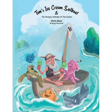 Tom's Ice Cream Sailboat & The Hungry Animals of the Ocean - Paperback