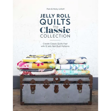 Jelly Roll Quilts: The Classic Collection: Create Classic Quilts Fast with 12 Jelly Roll Quilt Patterns - Paperback