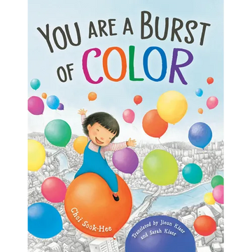 You Are a Burst of Color - Hardcover