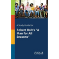 A Study Guide for Robert Bolt's "A Man for All Seasons"