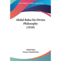 Abdul Baha On Divine Philosophy (1918)