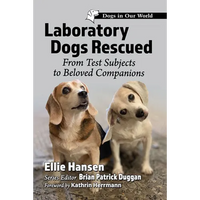 Laboratory Dogs Rescued: From Test Subjects to Beloved Companions - Paperback