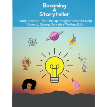 Becoming a storyteller: Story Starters That Fire Up Imaginations and Help Develop Strong Narrative Writing Skills - Paperback