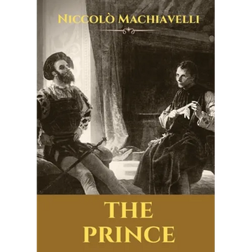 The Prince: A 16th-century political treatise of political philosophy by the Italian diplomat and political theorist Niccolò Machiavelli. - Paperback