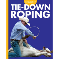 Curious about Tie-Down Roping - Library Binding