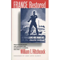 France Restored: Cold War Diplomacy and the Quest for Leadership in Europe, 1944-1954 - Paperback