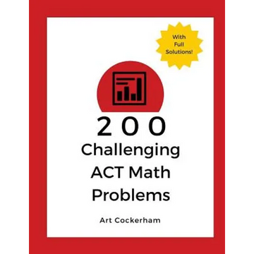 200 Challenging ACT Math Problems - Paperback