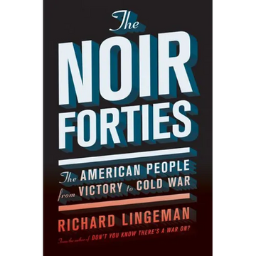 The Noir Forties: The American People from Victory to Cold War - Paperback