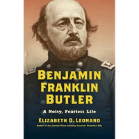 Benjamin Franklin Butler: A Noisy, Fearless Life - Hardcover