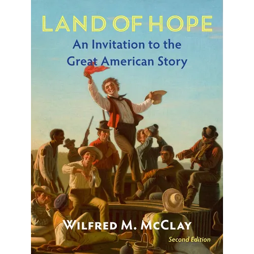 Land of Hope: An Invitation to the Great American Story (Second Edition)