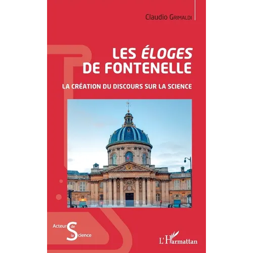 Les Éloges de Fontenelle: La création du discours sur la science