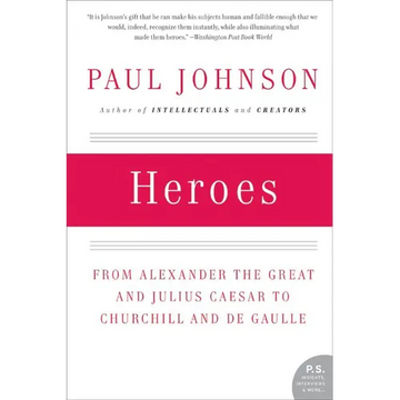 Heroes: From Alexander the Great and Julius Caesar to Churchill and de Gaulle - Paperback