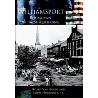 Williamsport: Boomtown on the Susquehanna - Paperback