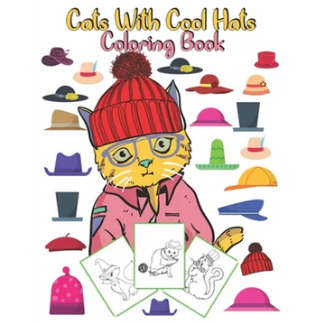 Cats With Cool Hats Coloring Book: an amazing gift for kids to enjoy coloring cute and funny cats with hats - Paperback
