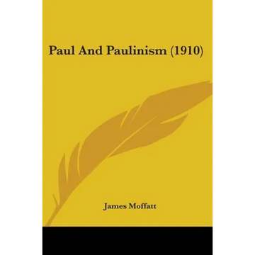 Paul And Paulinism (1910) - Paperback