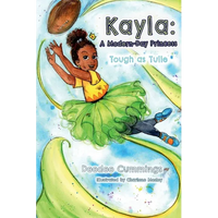 Kayla: A Modern Day Princess: Tough as Tulle - Paperback