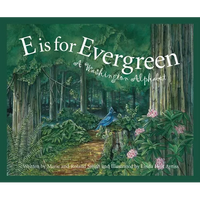 E Is for Evergreen: A Washington State Alphabet - Hardcover