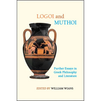 Logoi and Muthoi: Further Essays in Greek Philosophy and Literature - Paperback