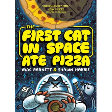 The First Cat in Space Ate Pizza: A Graphic Novel - Paperback