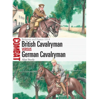 British Cavalryman Vs German Cavalryman: Belgium and France 1914 - Paperback