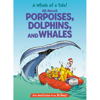 A Whale of a Tale! All about Porpoises, Dolphins, and Whales - Hardcover