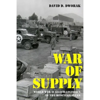 War of Supply: World War II Allied Logistics in the Mediterranean - Hardcover