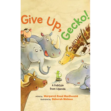 Give Up, Gecko!: A Folktale from Uganda - Paperback