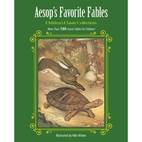 Aesop's Favorite Fables: More Than 130 Classic Fables for Children! - Hardcover