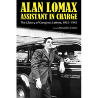 Alan Lomax, Assistant in Charge: The Library of Congress Letters, 1935-1945 - Paperback