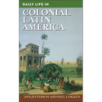 Daily Life in Colonial Latin America - Hardcover